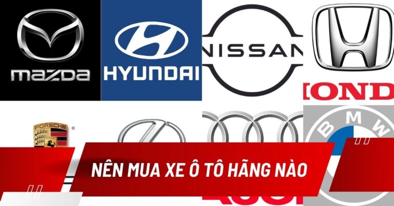 nên mua xe ô tô của hãng nào