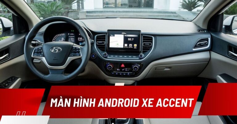 màn hình android dành cho xe accent