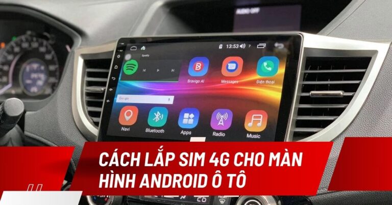 lắp sim 4g cho màn hình android ô tô