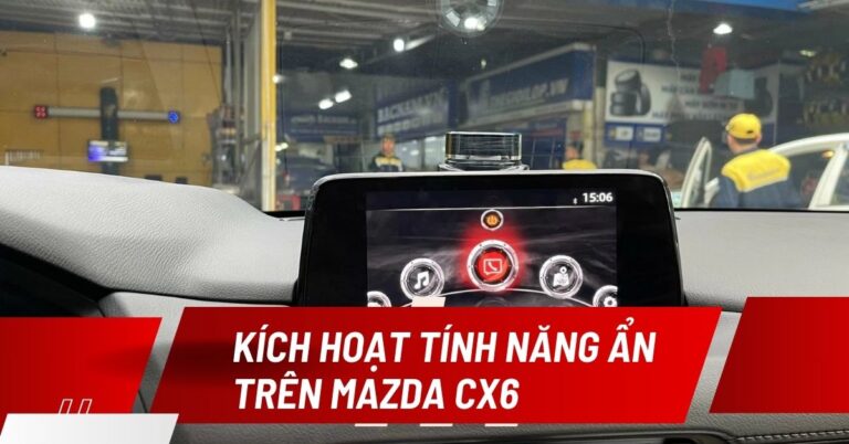 kích hoạt tính năng ẩn mazda cx6