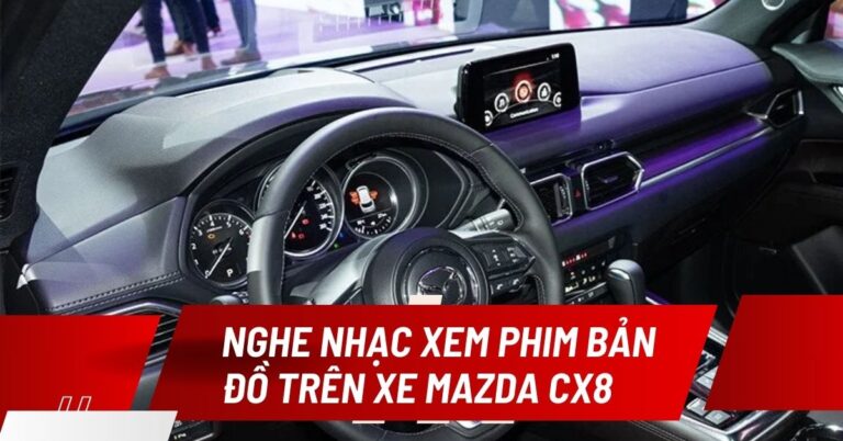 tính năng giải trí trên mazda cx8