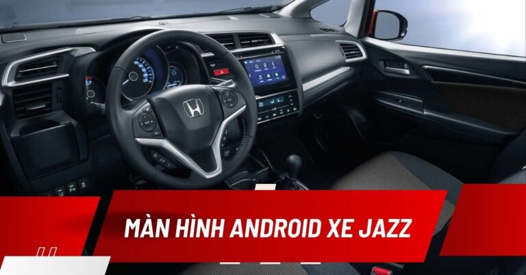 màn hình android ô tô cho xe Jazz
