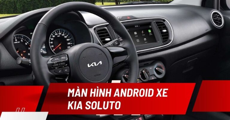 lắp màn hình android cho xe KIA Soluto