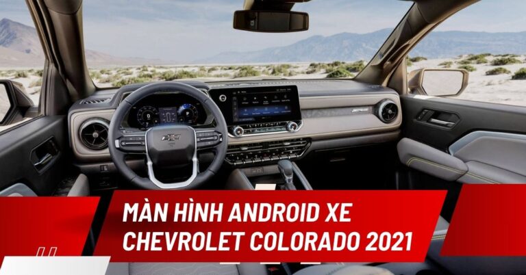 màn hình cho xe Chevrolet Colorado 2021